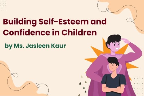 Building Self-Esteem and Confidence in Children: A Key to Success